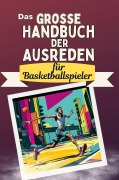 Cover-Bild zum Titel 'Das große Handbuch der Ausreden für Basketballspieler' von 'Florian Peters'