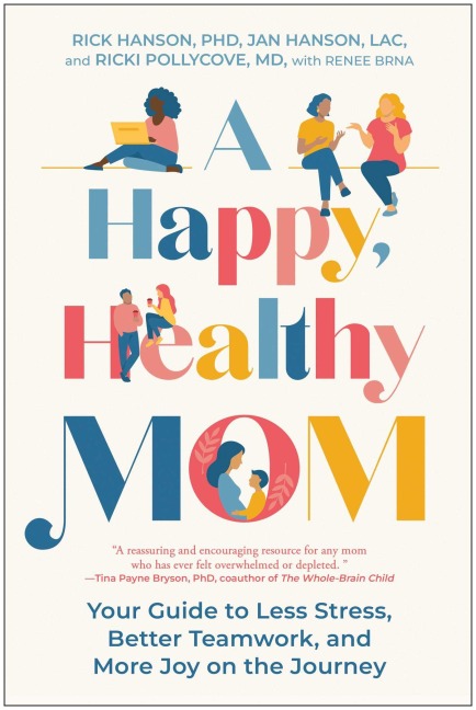 A Happy, Healthy Mom - Rick Hanson, Jan Hanson, Ricki Pollycove