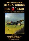 Black Cross Red Star Air War Over the Eastern Front - Christer Bergstrom