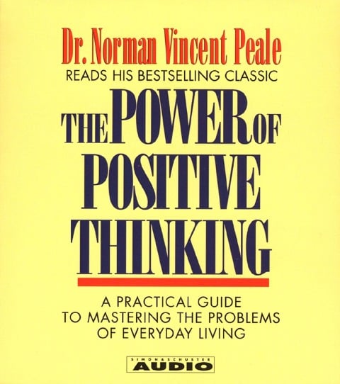 The Power of Positive Thinking - Norman Vincent Peale