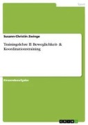 Cover-Bild zum Titel 'Trainingslehre II: Beweglichkeit- & Koordinationstraining' von 'Susann-Christin Zwinge'