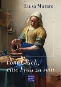 Vom Glück, eine Frau zu sein - Luisa Muraro
