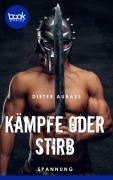 Cover-Bild zum Titel 'Kämpfe oder stirb' von 'Dieter Aurass'