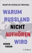 Cover-Bild zum Titel 'Warum Russland nicht aufhören wird' von 'Martin Schulze Wessel'