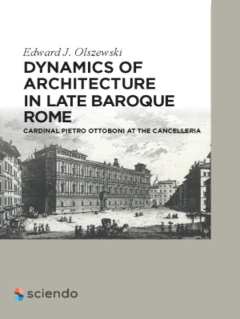 Dynamics of Architecture in Late Baroque Rome - Edward Olszewski