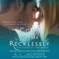 Come to Me Recklessly - A. L. Jackson