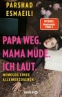  Papa weg. Mama müde. Ich laut.