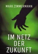 Cover-Bild zum Titel 'Im Netz der Zukunft' von 'Mark Zimmermann'