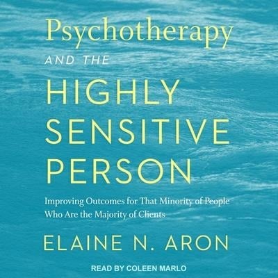 Psychotherapy and the Highly Sensitive Person - Elaine N Aron
