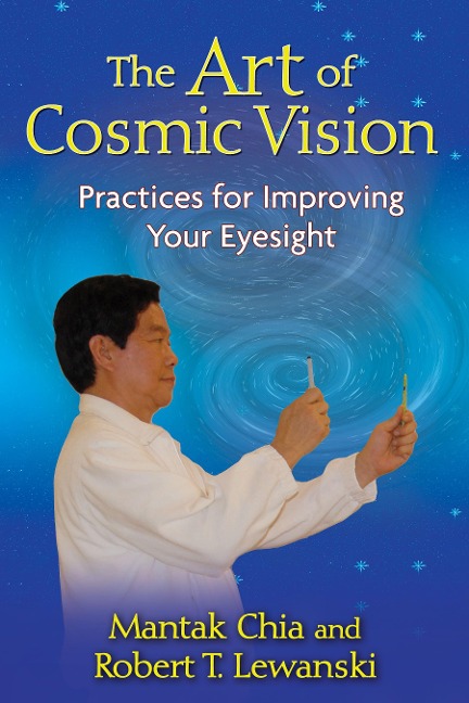 The Art of Cosmic Vision - Mantak Chia, Robert T Lewanski
