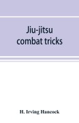 Cover-Bild zum Titel 'Jiu-jitsu combat tricks' von 'H. Irving Hancock'