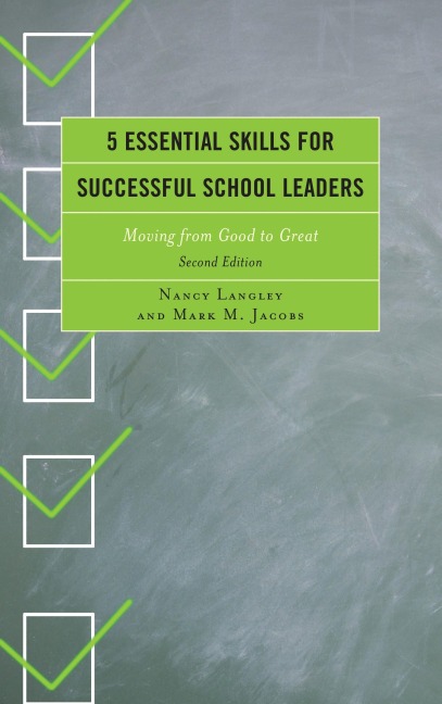 5 Essential Skills for Successful School Leaders - Nancy Langely, Mark M. Jacobs