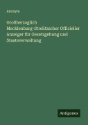 Cover-Bild zum Titel 'Großherzoglich Mecklenburg-Strelitzscher Officieller Anzeiger für Gesetzgebung und Staatsverwaltung' von 'Anonym'