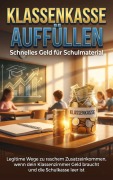 Cover-Bild zum Titel 'Klassenkasse auffüllen: Schnelles Geld für Schulmaterial' von 'Lina Krüger'
