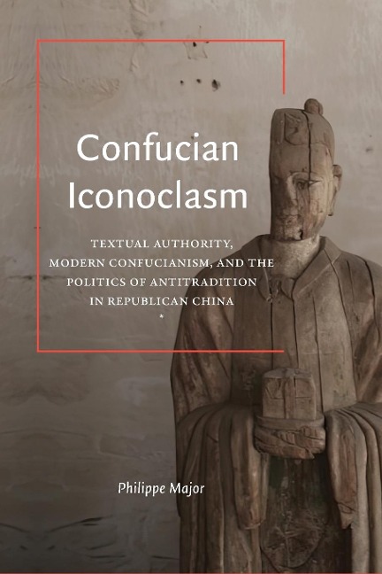 Confucian Iconoclasm - Philippe Major