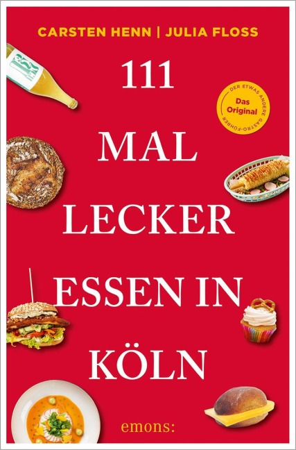 111 Mal lecker essen in Köln - Carsten Henn, Julia Floß