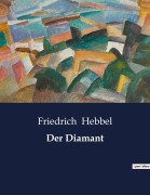 Cover-Bild zum Titel 'Der Diamant' von 'Friedrich Hebbel'