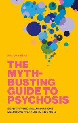 The Myth-Busting Guide to Psychosis - Kai Conibear