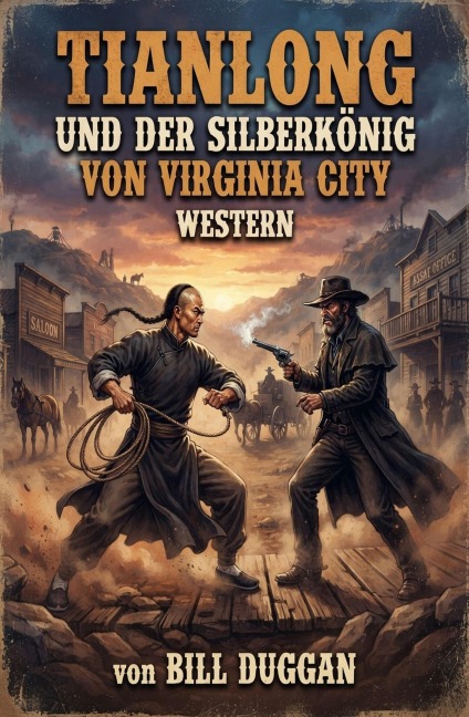 Tianlong und der Silberkönig von Virginia City: Western - Bill Duggan