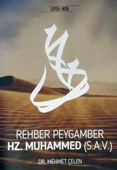 Rehber Peygamber Hz. Muhammed s.a.v. - Mehmet Celen