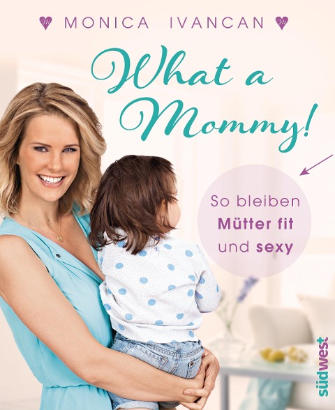 What a Mommy! - Monica Meier-Ivancan
