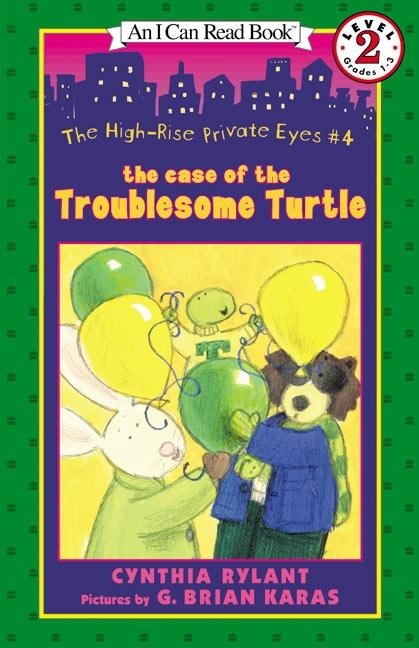 The High-Rise Private Eyes #4: The Case of the Troublesome Turtle - Cynthia Rylant