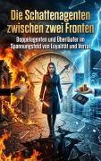 Cover-Bild zum Titel 'Die Schattenagenten zwischen zwei Fronten' von 'Holger Winkler'