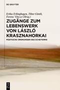 Cover-Bild zum Titel 'Zugänge zum Lebenswerk von László Krasznahorkai' von ''