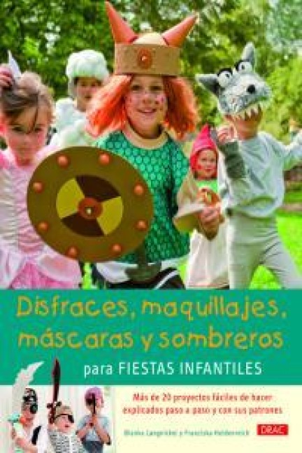Disfraces, maquillajes, máscaras y sombreros para fiestas infantiles - Bianka Langnickel, Franziska Heidenreich
