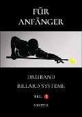 Für Anfänger - Dreiband Billard Systeme - Teil 3 (ANFANGER, #3) - System Master