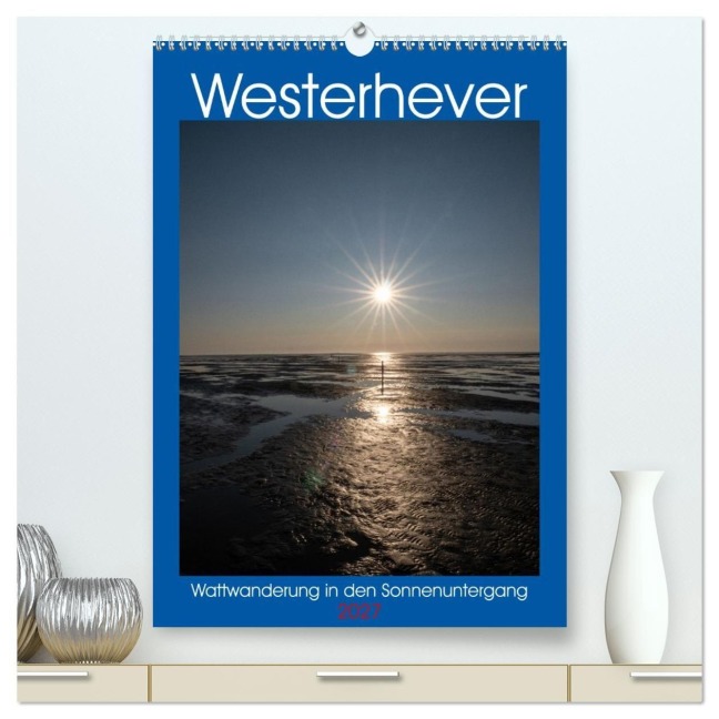 Westerhever - Wattwanderung in den Sonnenuntergang (hochwertiger Premium Wandkalender 2027 DIN A2 hoch), Kunstdruck in Hochglanz - Horst Eisele