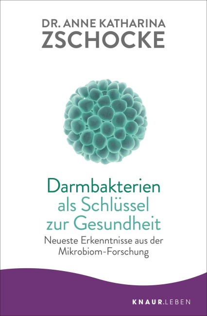 Darmbakterien als Schlüssel zur Gesundheit - Anne Katharina Zschocke
