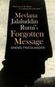 Cover-Bild zum Titel 'Mevlana Jalaluddin Rumis Forgotten Message' von 'Shems Friedlander'