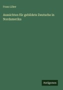 Cover-Bild zum Titel 'Aussichten für gebildete Deutsche in Nordamerika' von 'Franz Löher'