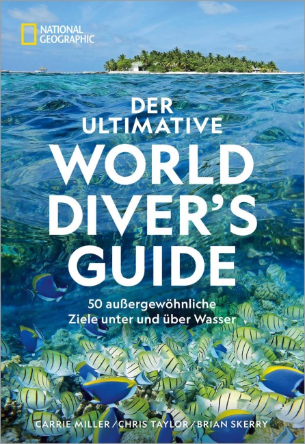 Der ultimative World Diver's Guide - Carrie Miller, Brian Skerry, Chris Taylor