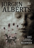 Cover-Bild zum Titel 'Die Geiselnehmer' von 'Jürgen Alberts'