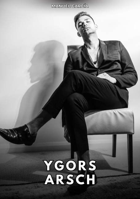 Ygors Arsch - Manuel García