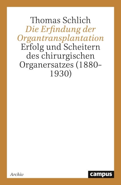 Die Erfindung der Organtransplantation - Thomas Schlich