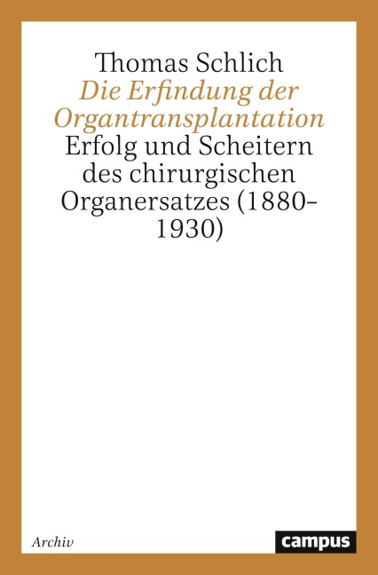 Die Erfindung der Organtransplantation - Thomas Schlich