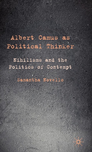 Albert Camus as Political Thinker - Samantha Novello