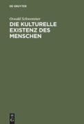 Cover-Bild zum Titel 'Die kulturelle Existenz des Menschen' von 'Oswald Schwemmer'
