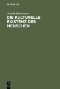 Cover-Bild zum Titel 'Die kulturelle Existenz des Menschen' von 'Oswald Schwemmer'