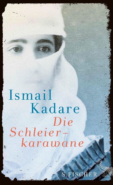Die Schleierkarawane - Ismail Kadare
