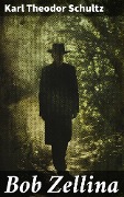 Cover-Bild zum Titel 'Bob Zellina' von 'Karl Theodor Schultz'