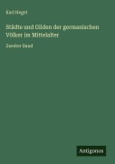 Cover-Bild zum Titel 'Städte und Gilden der germanischen Völker im Mittelalter' von 'Karl Hegel'