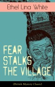 Cover-Bild zum Titel 'Fear Stalks the Village (British Mystery Classic)' von 'Ethel Lina White'