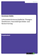 Cover-Bild zum Titel 'Lebensmittelwissenschaftliche Übungen: Emulsionen, Sauermilchprodukte und Konservierung' von 'Konstanze Köditz'