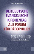 Der Deutsche Evangelische Kirchentag als Forum für Pädophilie? - Uwe Kaminsky