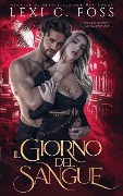 Il Giorno del Sangue - Lexi C. Foss