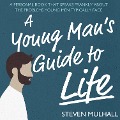 Cover-Bild zum Titel 'A Young Man's Guide to Life' von 'Steven Mulhall'